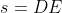 s = DE
